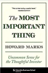 The Most Important Thing: Uncommon Sense for the Thoughtful Investor